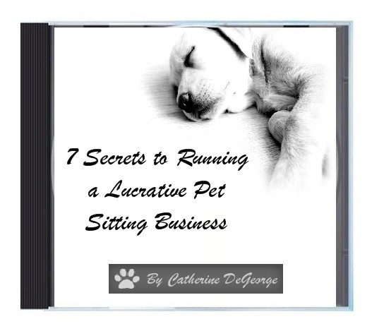 7 Secrets to Running a Lucrative Pet Sitting Business CD Image